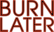Burn Later Productions