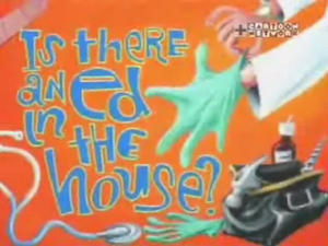 Ed, Edd i Eddy Czy jest jakiś Ed w domu?