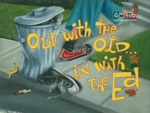 Ed, Edd i Eddy Stary precz, niech żyje nowy Ed
