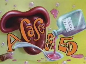 Ed, Edd i Eddy Przypadek Eda
